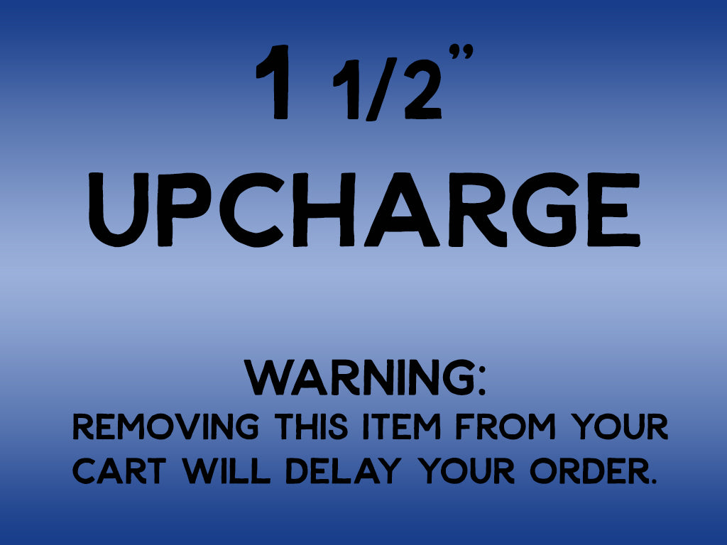 UPGRADE - 1.5" wide collar - DO NOT DELETE FROM CART